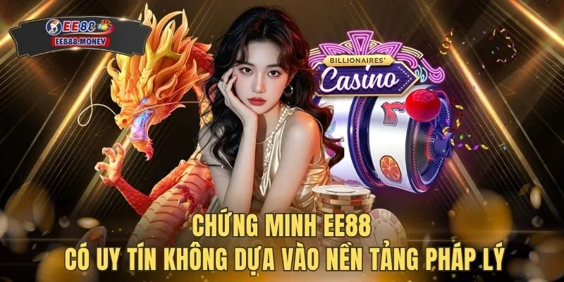 Giải Đáp Nhà Cái EE88 Có Uy Tín Không Với 1 Triệu Hội Viên 3 Chứng minh EE88 có uy tín không dựa vào nền tảng pháp lý