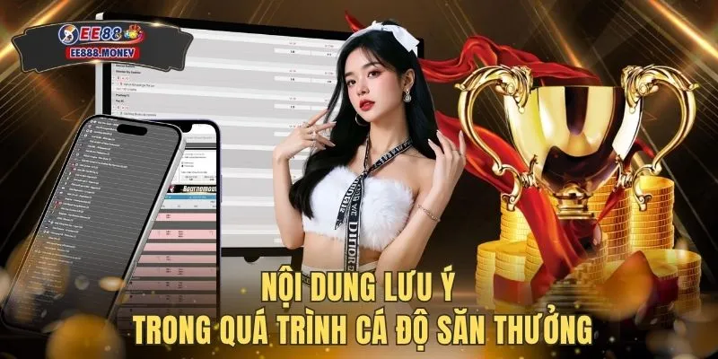Thể thao EE88 3 Nội dung lưu ý trong quá trình cá độ săn thưởng