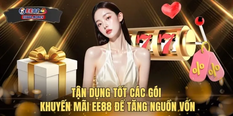 Khuyến Mãi EE88 1 Tận dụng tốt các gói khuyến mãi EE88 để tăng nguồn vốn
