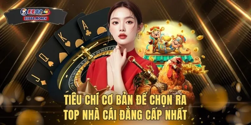 Bảng Xếp Hạng Top Nhà Cái Chất Lượng Với 1 Triệu Hội Viên 2 Tiêu chí cơ bản để chọn ra top nhà cái đẳng cấp nhất