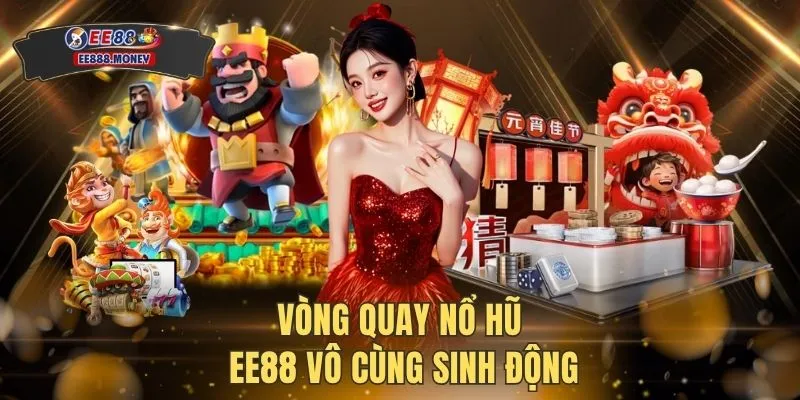 Vòng quay nổ hũ EE88 vô cùng sinh động